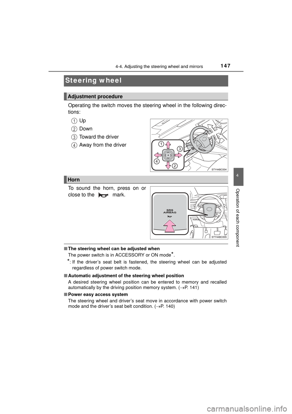 TOYOTA MIRAI 2016 1.G Owners Manual 1474-4. Adjusting the steering wheel and mirrors
4
Operation of each component
MIRAI_OM_USA_OM62004U
Steering wheel
Operating the switch moves the steering wheel in the following direc-
tions:Up
Down
