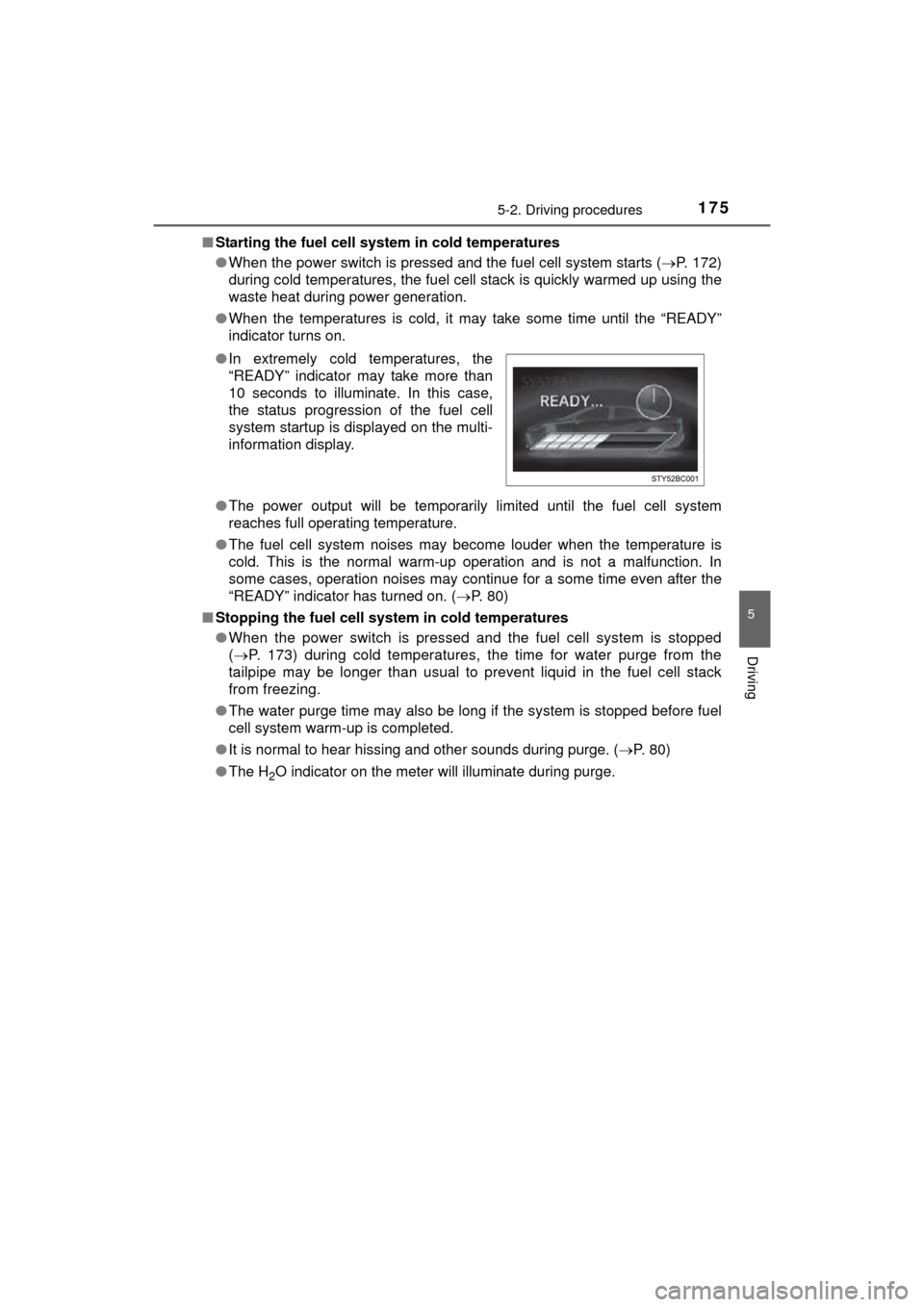 TOYOTA MIRAI 2016 1.G Owners Manual 1755-2. Driving procedures
5
Driving
MIRAI_OM_USA_OM62004U■
Starting the fuel cell system in cold temperatures
●When the power switch is pressed and the fuel cell system starts ( P. 172)
during TOYOTA MIRAI 2016 1.G Owners Manual 1755-2. Driving procedures
5
Driving
MIRAI_OM_USA_OM62004U■
Starting the fuel cell system in cold temperatures
●When the power switch is pressed and the fuel cell system starts ( P. 172)
during