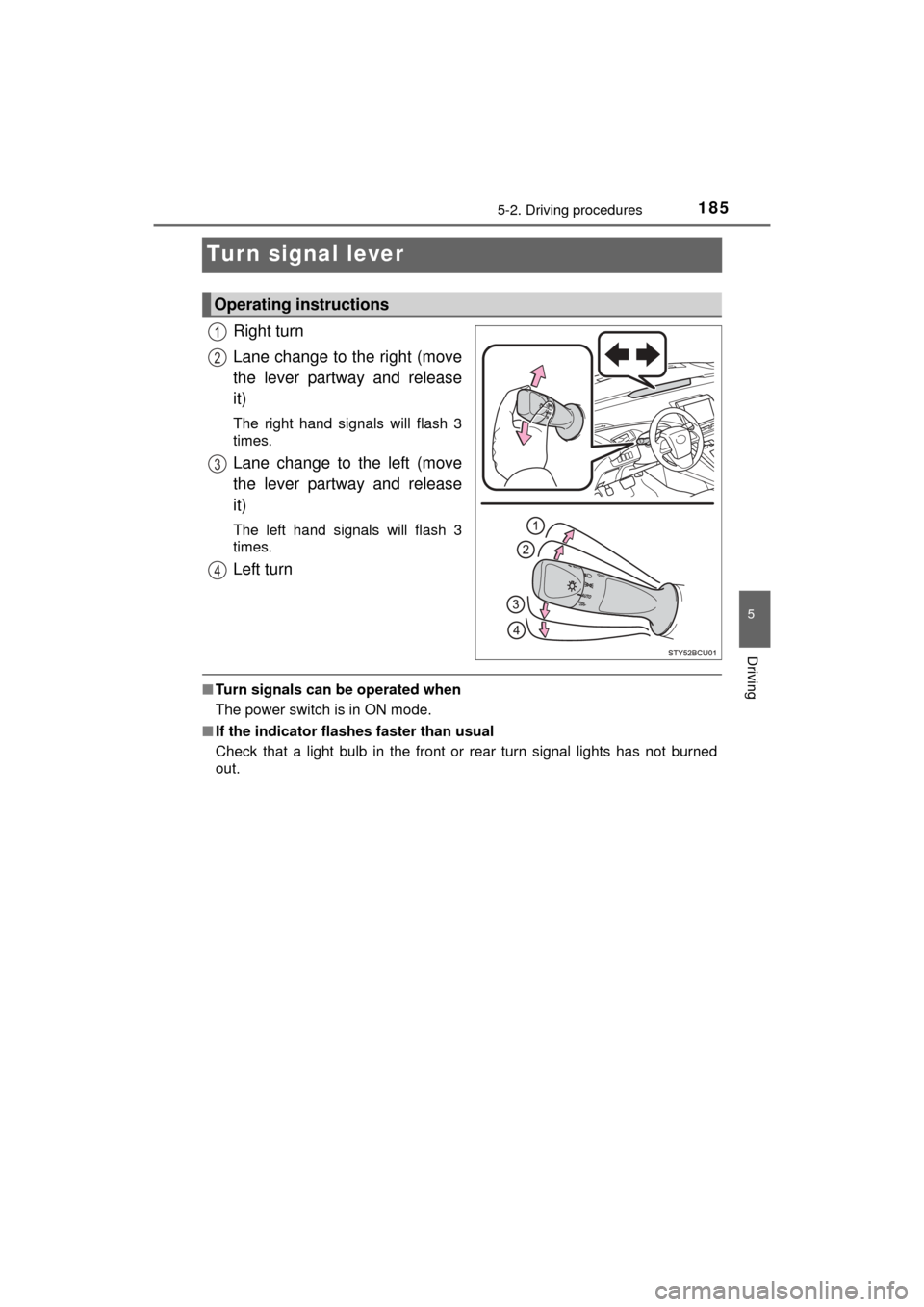 TOYOTA MIRAI 2016 1.G Owners Manual 1855-2. Driving procedures
5
Driving
MIRAI_OM_USA_OM62004U
Turn signal lever
Right turn
Lane change to the right (move
the lever partway and release
it)
The right hand signals will flash 3
times.
Lane TOYOTA MIRAI 2016 1.G Owners Manual 1855-2. Driving procedures
5
Driving
MIRAI_OM_USA_OM62004U
Turn signal lever
Right turn
Lane change to the right (move
the lever partway and release
it)
The right hand signals will flash 3
times.
Lane