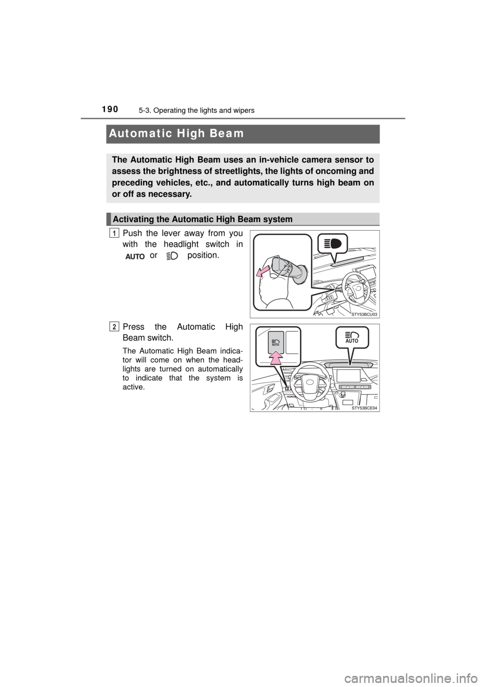 TOYOTA MIRAI 2016 1.G Owners Manual 1905-3. Operating the lights and wipers
MIRAI_OM_USA_OM62004U
Automatic High Beam
Push the lever away from you
with the headlight switch in or position.
Press the Automatic High
Beam switch.
The Aut TOYOTA MIRAI 2016 1.G Owners Manual 1905-3. Operating the lights and wipers
MIRAI_OM_USA_OM62004U
Automatic High Beam
Push the lever away from you
with the headlight switch in or position.
Press the Automatic High
Beam switch.
The Aut