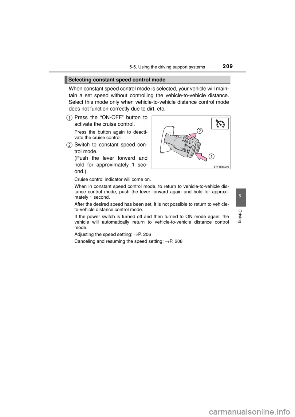TOYOTA MIRAI 2016 1.G Owners Manual 2095-5. Using the driving support systems
5
Driving
MIRAI_OM_USA_OM62004U
When constant speed control mode is selected, your vehicle will main-
tain a set speed without controlling the vehicle-to-veh TOYOTA MIRAI 2016 1.G Owners Manual 2095-5. Using the driving support systems
5
Driving
MIRAI_OM_USA_OM62004U
When constant speed control mode is selected, your vehicle will main-
tain a set speed without controlling the vehicle-to-veh