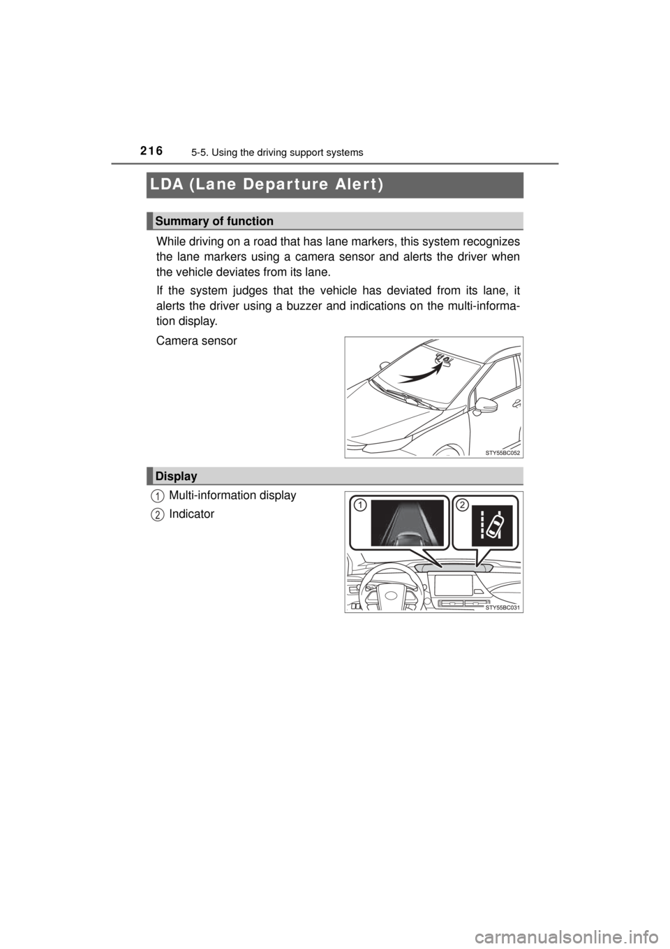 TOYOTA MIRAI 2016 1.G Owners Manual 2165-5. Using the driving support systems
MIRAI_OM_USA_OM62004U
LDA (Lane Depar ture Alert)
While driving on a road that has la ne markers, this system recognizes
the lane markers using a camera senso TOYOTA MIRAI 2016 1.G Owners Manual 2165-5. Using the driving support systems
MIRAI_OM_USA_OM62004U
LDA (Lane Depar ture Alert)
While driving on a road that has la ne markers, this system recognizes
the lane markers using a camera senso