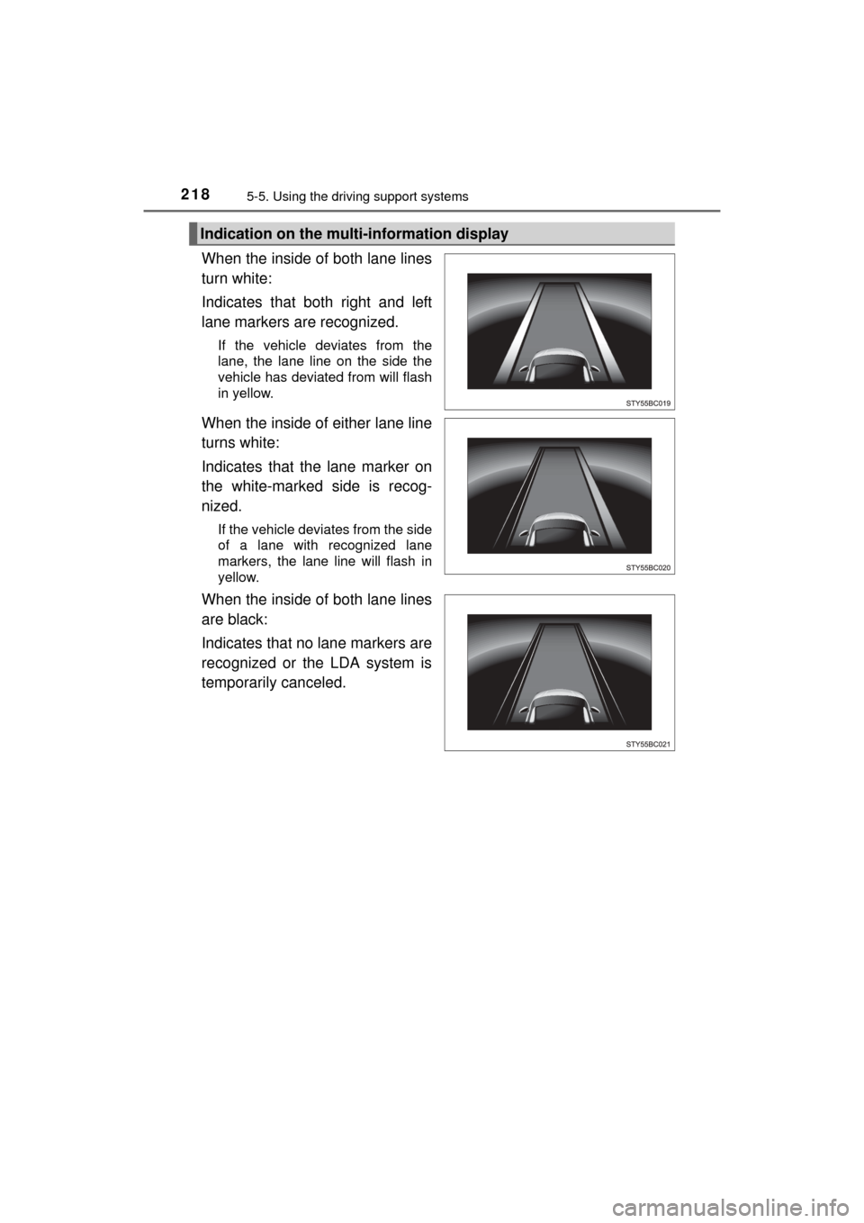 TOYOTA MIRAI 2016 1.G Owners Manual 2185-5. Using the driving support systems
MIRAI_OM_USA_OM62004U
When the inside of both lane lines
turn white:
Indicates that both right and left
lane markers are recognized.
If the vehicle deviates TOYOTA MIRAI 2016 1.G Owners Manual 2185-5. Using the driving support systems
MIRAI_OM_USA_OM62004U
When the inside of both lane lines
turn white:
Indicates that both right and left
lane markers are recognized.
If the vehicle deviates