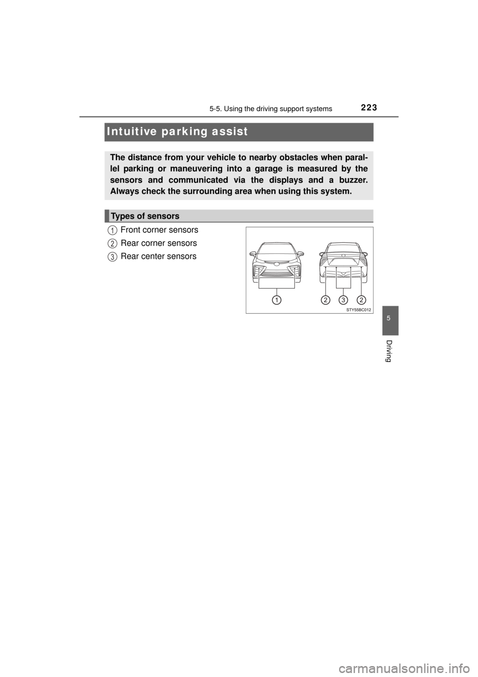 TOYOTA MIRAI 2016 1.G Owners Manual 2235-5. Using the driving support systems
5
Driving
MIRAI_OM_USA_OM62004U
Intuitive parking assist
Front corner sensors
Rear corner sensors
Rear center sensors
The distance from your vehicle to nearby