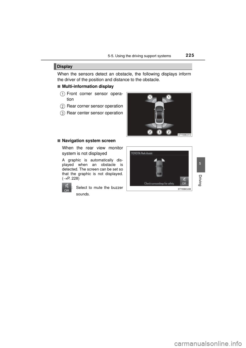 TOYOTA MIRAI 2016 1.G Owners Manual 2255-5. Using the driving support systems
5
Driving
MIRAI_OM_USA_OM62004U
When the sensors detect an obstacle, the following displays inform
the driver of the position and distance to the obstacle.
TOYOTA MIRAI 2016 1.G Owners Manual 2255-5. Using the driving support systems
5
Driving
MIRAI_OM_USA_OM62004U
When the sensors detect an obstacle, the following displays inform
the driver of the position and distance to the obstacle.