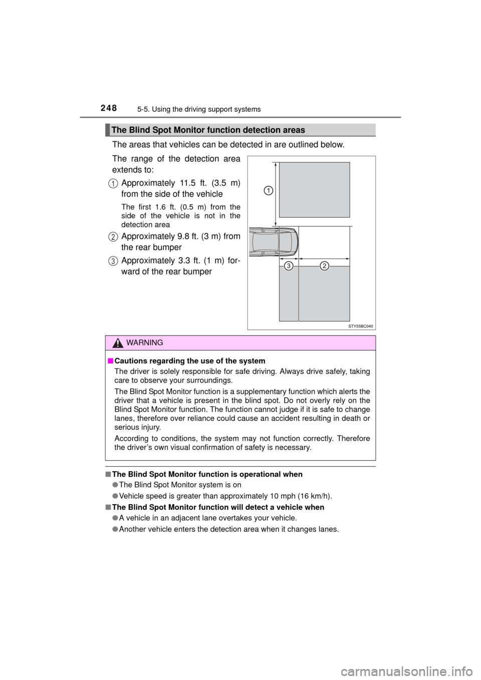 TOYOTA MIRAI 2016 1.G Owners Manual 2485-5. Using the driving support systems
MIRAI_OM_USA_OM62004U
The areas that vehicles can be detected in are outlined below.
The range of the detection area
extends to: Approximately 11.5 ft. (3.5 TOYOTA MIRAI 2016 1.G Owners Manual 2485-5. Using the driving support systems
MIRAI_OM_USA_OM62004U
The areas that vehicles can be detected in are outlined below.
The range of the detection area
extends to: Approximately 11.5 ft. (3.5
