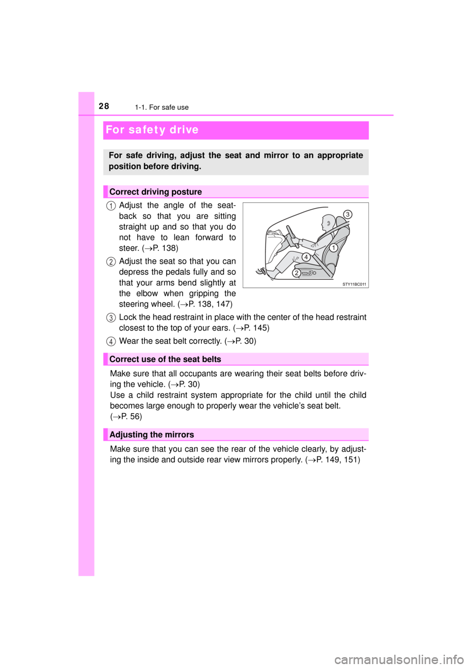 TOYOTA MIRAI 2016 1.G Owners Manual 281-1. For safe use
MIRAI_OM_USA_OM62004U
For safety drive
Adjust the angle of the seat-
back so that you are sitting
straight up and so that you do
not have to lean forward to
steer. (P. 138)
Adju TOYOTA MIRAI 2016 1.G Owners Manual 281-1. For safe use
MIRAI_OM_USA_OM62004U
For safety drive
Adjust the angle of the seat-
back so that you are sitting
straight up and so that you do
not have to lean forward to
steer. (P. 138)
Adju