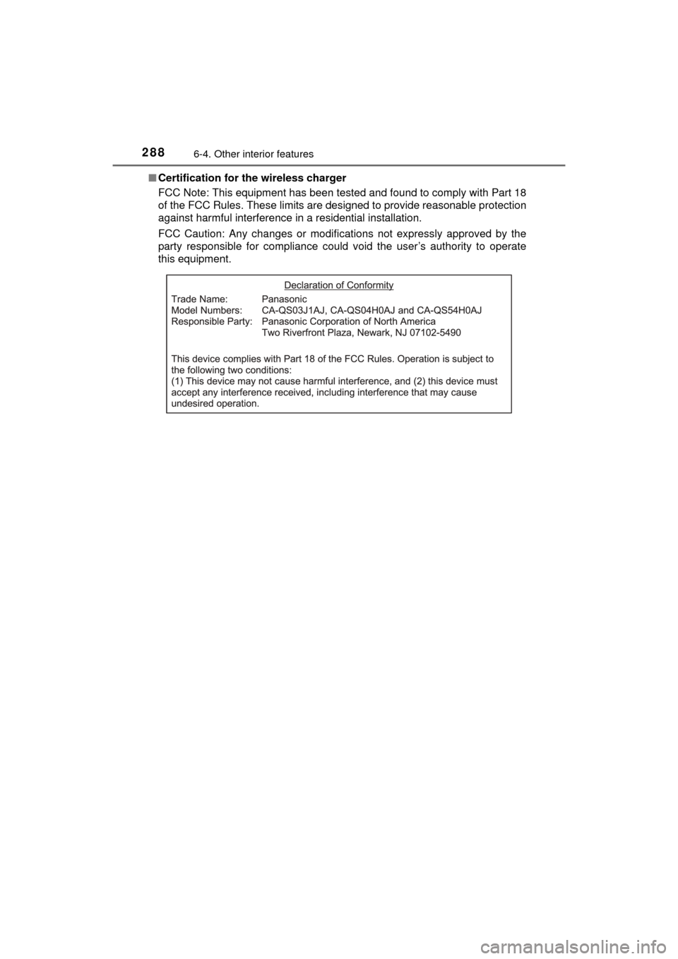 TOYOTA MIRAI 2016 1.G Owners Manual 2886-4. Other interior features
MIRAI_OM_USA_OM62004U■
Certification for the wireless charger
FCC Note: This equipment has been tested and found to comply with Part 18
of the FCC Rules. These limits TOYOTA MIRAI 2016 1.G Owners Manual 2886-4. Other interior features
MIRAI_OM_USA_OM62004U■
Certification for the wireless charger
FCC Note: This equipment has been tested and found to comply with Part 18
of the FCC Rules. These limits