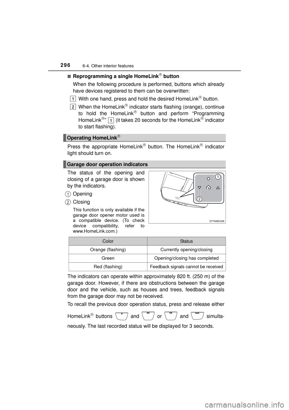 TOYOTA MIRAI 2016 1.G Owners Manual 2966-4. Other interior features
MIRAI_OM_USA_OM62004U■
Reprogramming a single HomeLink button
When the following procedure is pe rformed, buttons which already
have devices registered to them can TOYOTA MIRAI 2016 1.G Owners Manual 2966-4. Other interior features
MIRAI_OM_USA_OM62004U■
Reprogramming a single HomeLink button
When the following procedure is pe rformed, buttons which already
have devices registered to them can