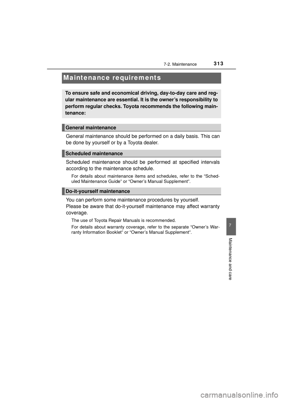 TOYOTA MIRAI 2016 1.G Owners Manual 3137-2. Maintenance
MIRAI_OM_USA_OM62004U
7
Maintenance and care
Maintenance requirements
General maintenance should be performed on a daily basis. This can
be done by yourself or by a Toyota dealer.
TOYOTA MIRAI 2016 1.G Owners Manual 3137-2. Maintenance
MIRAI_OM_USA_OM62004U
7
Maintenance and care
Maintenance requirements
General maintenance should be performed on a daily basis. This can
be done by yourself or by a Toyota dealer.