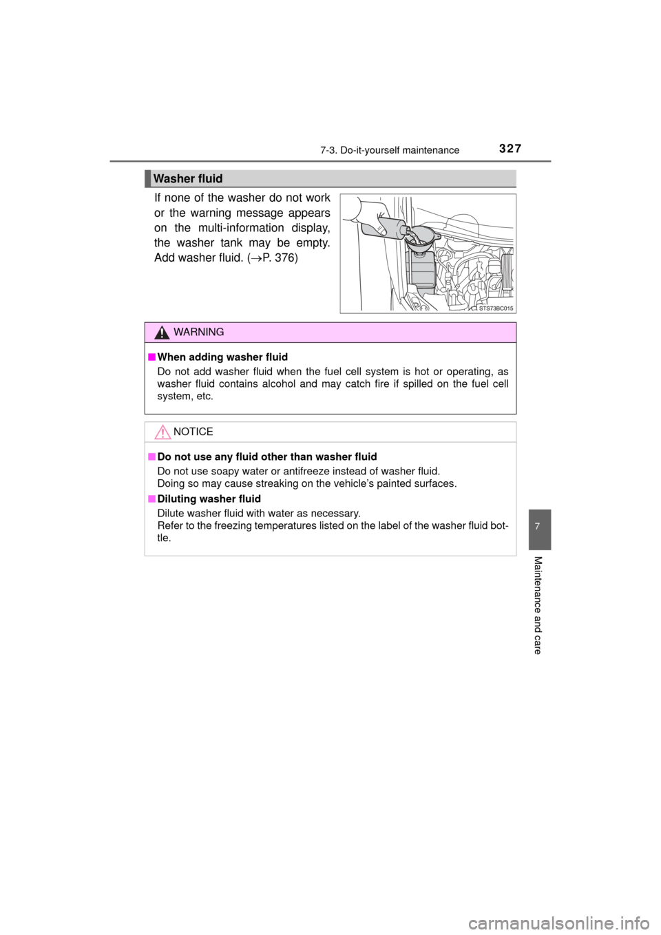 TOYOTA MIRAI 2016 1.G Owners Manual 3277-3. Do-it-yourself maintenance
MIRAI_OM_USA_OM62004U
7
Maintenance and care
If none of the washer do not work
or the warning message appears
on the multi-information display,
the washer tank may b TOYOTA MIRAI 2016 1.G Owners Manual 3277-3. Do-it-yourself maintenance
MIRAI_OM_USA_OM62004U
7
Maintenance and care
If none of the washer do not work
or the warning message appears
on the multi-information display,
the washer tank may b
