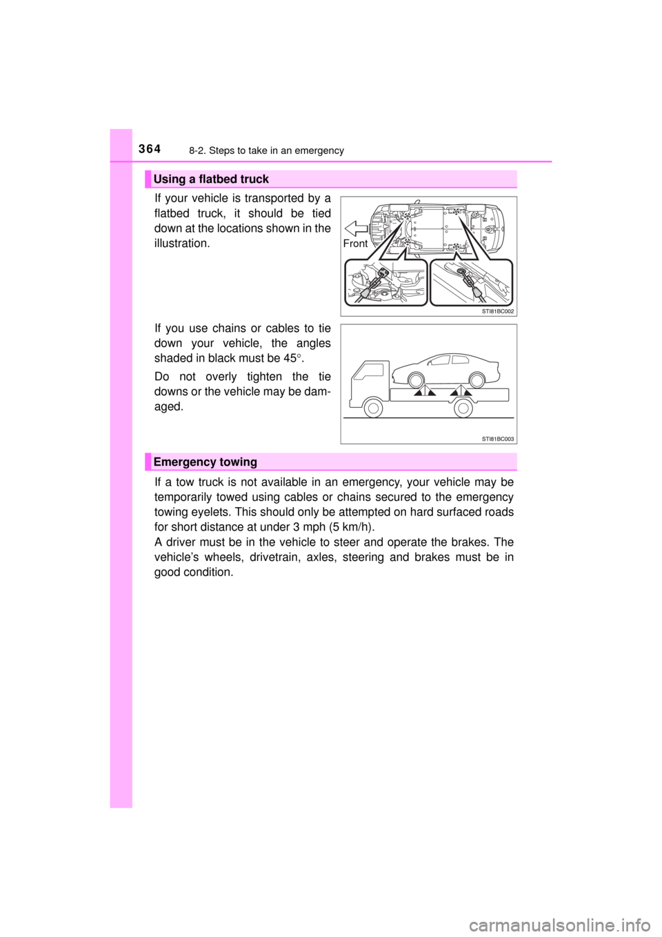 TOYOTA MIRAI 2016 1.G Owners Manual 3648-2. Steps to take in an emergency
MIRAI_OM_USA_OM62004U
If your vehicle is transported by a
flatbed truck, it should be tied
down at the locations shown in the
illustration.
If you use chains or c TOYOTA MIRAI 2016 1.G Owners Manual 3648-2. Steps to take in an emergency
MIRAI_OM_USA_OM62004U
If your vehicle is transported by a
flatbed truck, it should be tied
down at the locations shown in the
illustration.
If you use chains or c