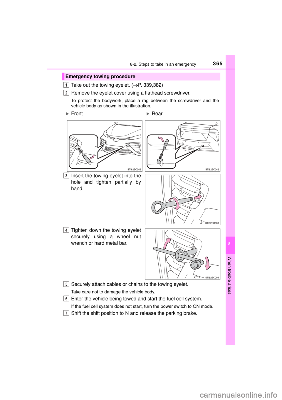 TOYOTA MIRAI 2016 1.G Owners Manual 3658-2. Steps to take in an emergency
MIRAI_OM_USA_OM62004U
8
When trouble arises
Take out the towing eyelet. (P. 339,382)
Remove the eyelet cover us ing a flathead screwdriver.
To protect the body TOYOTA MIRAI 2016 1.G Owners Manual 3658-2. Steps to take in an emergency
MIRAI_OM_USA_OM62004U
8
When trouble arises
Take out the towing eyelet. (P. 339,382)
Remove the eyelet cover us ing a flathead screwdriver.
To protect the body