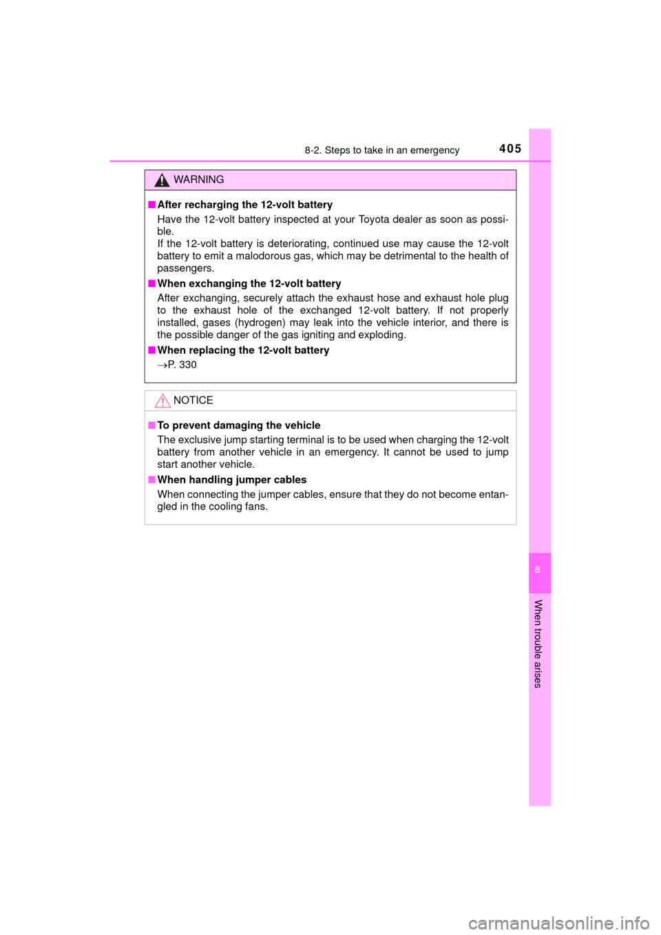 TOYOTA MIRAI 2016 1.G Owners Manual 4058-2. Steps to take in an emergency
MIRAI_OM_USA_OM62004U
8
When trouble arises
WARNING
■After recharging the 12-volt battery
Have the 12-volt battery inspected at your Toyota dealer as soon as po TOYOTA MIRAI 2016 1.G Owners Manual 4058-2. Steps to take in an emergency
MIRAI_OM_USA_OM62004U
8
When trouble arises
WARNING
■After recharging the 12-volt battery
Have the 12-volt battery inspected at your Toyota dealer as soon as po