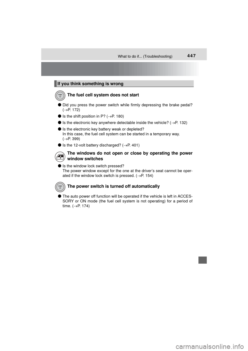 TOYOTA MIRAI 2016 1.G Owners Manual 447What to do if... (Troubleshooting)
MIRAI_OM_USA_OM62004U
●Did you press the power switch while firmly depressing the brake pedal?
( P. 172)
●Is the shift position in P? ( P. 180)
●Is th TOYOTA MIRAI 2016 1.G Owners Manual 447What to do if... (Troubleshooting)
MIRAI_OM_USA_OM62004U
●Did you press the power switch while firmly depressing the brake pedal?
( P. 172)
●Is the shift position in P? ( P. 180)
●Is th