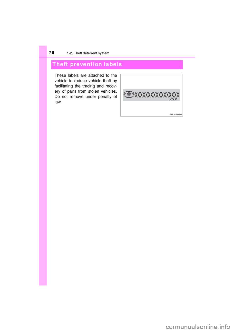 TOYOTA MIRAI 2016 1.G Manual PDF 761-2. Theft deterrent system
MIRAI_OM_USA_OM62004U
Theft prevention labels
These labels are attached to the
vehicle to reduce vehicle theft by
facilitating the tracing and recov-
ery of parts from st TOYOTA MIRAI 2016 1.G Manual PDF 761-2. Theft deterrent system
MIRAI_OM_USA_OM62004U
Theft prevention labels
These labels are attached to the
vehicle to reduce vehicle theft by
facilitating the tracing and recov-
ery of parts from st