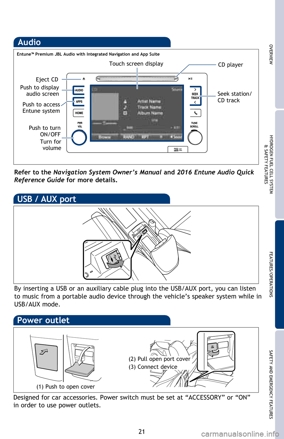 TOYOTA MIRAI 2016 1.G Quick Reference Guide 21
OVERVIEWHYDROGEN FUEL CELL SYSTEM
& SAFETY FEATURESFEATURES/OPERATIONS
SAFETY AND EMERGENCY FEATURESAudio
Eject CD
Entune™ Premium JBL Audio with Integrated Navigation and App Suite
Seek station/