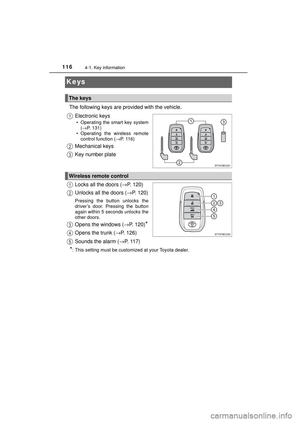 TOYOTA MIRAI 2017 1.G Owners Manual 1164-1. Key information
MIRAI_OM_USA_OM62023U
Keys
The following keys are provided with the vehicle.Electronic keys
• Operating the smart key system(→P. 131)
• Operating the wireless remote cont