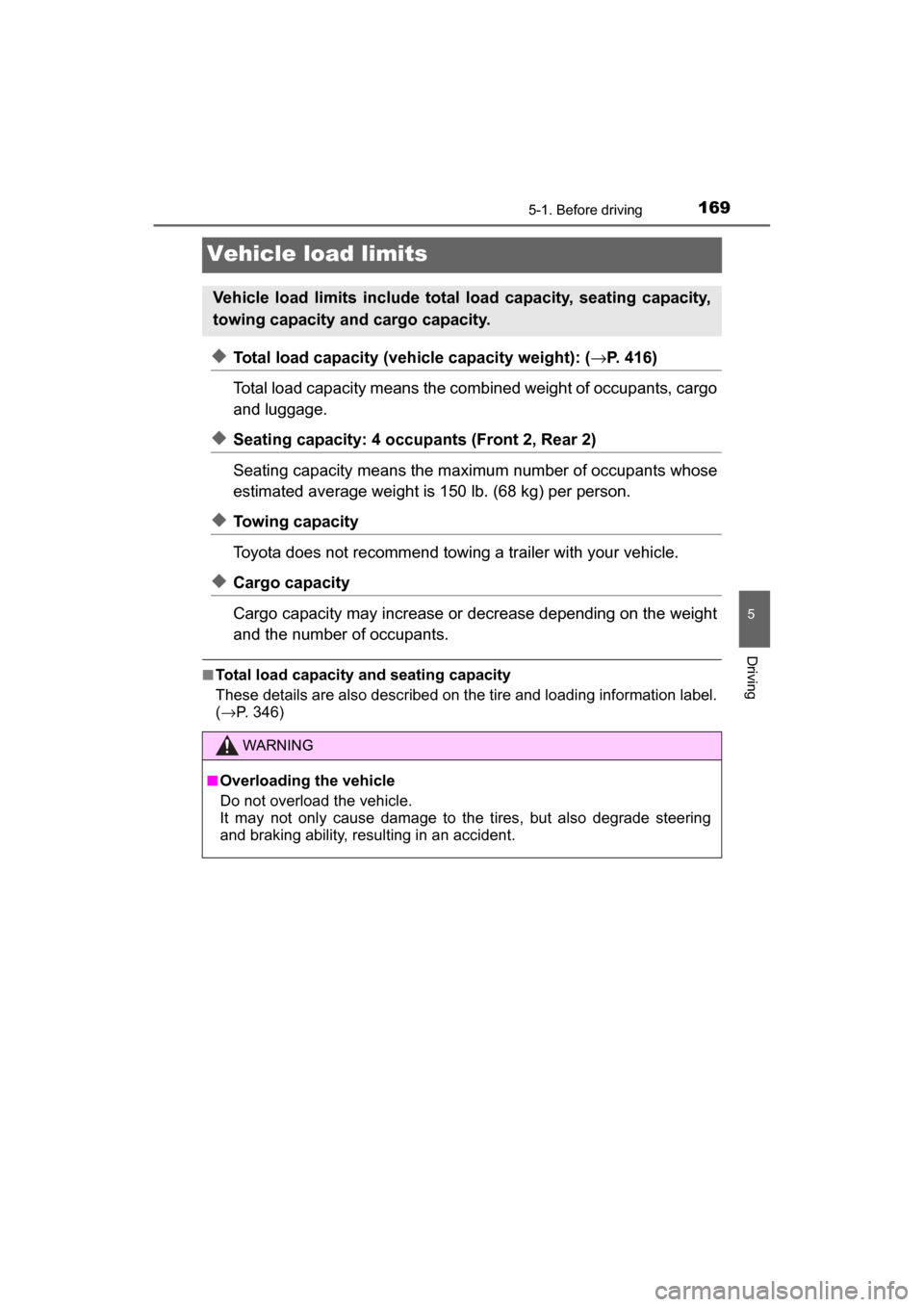TOYOTA MIRAI 2017 1.G Owners Manual 1695-1. Before driving
5
Driving
MIRAI_OM_USA_OM62023U
Vehicle load limits
◆Total load capacity (vehicle capacity weight): (→P. 416)
Total load capacity means the comb ined weight of occupants, ca TOYOTA MIRAI 2017 1.G Owners Manual 1695-1. Before driving
5
Driving
MIRAI_OM_USA_OM62023U
Vehicle load limits
◆Total load capacity (vehicle capacity weight): (→P. 416)
Total load capacity means the comb ined weight of occupants, ca