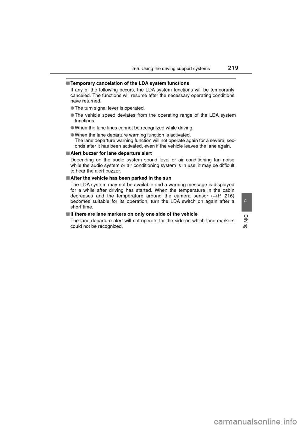 TOYOTA MIRAI 2017 1.G Owners Manual 2195-5. Using the driving support systems
5
Driving
MIRAI_OM_USA_OM62023U
■Temporary cancelation of the LDA system functions
If any of the following occurs, the LDA system functions will be temporar