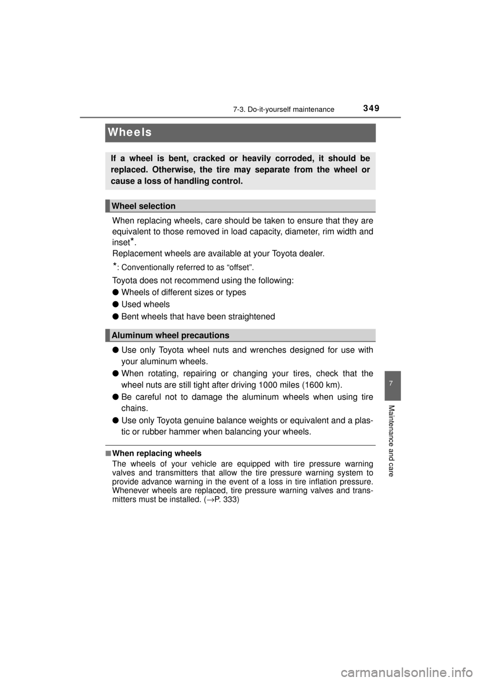 TOYOTA MIRAI 2017 1.G Owners Manual 3497-3. Do-it-yourself maintenance
MIRAI_OM_USA_OM62023U
7
Maintenance and care
Wheels
When replacing wheels, care should be taken to ensure that they are
equivalent to those removed in load capacity, TOYOTA MIRAI 2017 1.G Owners Manual 3497-3. Do-it-yourself maintenance
MIRAI_OM_USA_OM62023U
7
Maintenance and care
Wheels
When replacing wheels, care should be taken to ensure that they are
equivalent to those removed in load capacity,