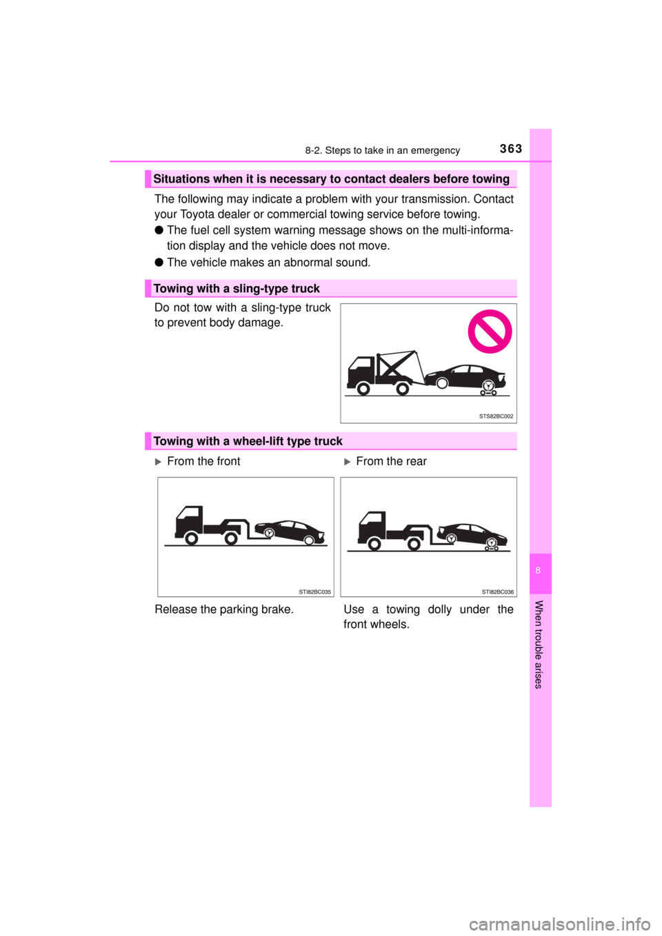 TOYOTA MIRAI 2017 1.G Owners Manual 3638-2. Steps to take in an emergency
MIRAI_OM_USA_OM62023U
8
When trouble arises
The following may indicate a problem with your transmission. Contact
your Toyota dealer or commercial towing service b TOYOTA MIRAI 2017 1.G Owners Manual 3638-2. Steps to take in an emergency
MIRAI_OM_USA_OM62023U
8
When trouble arises
The following may indicate a problem with your transmission. Contact
your Toyota dealer or commercial towing service b
