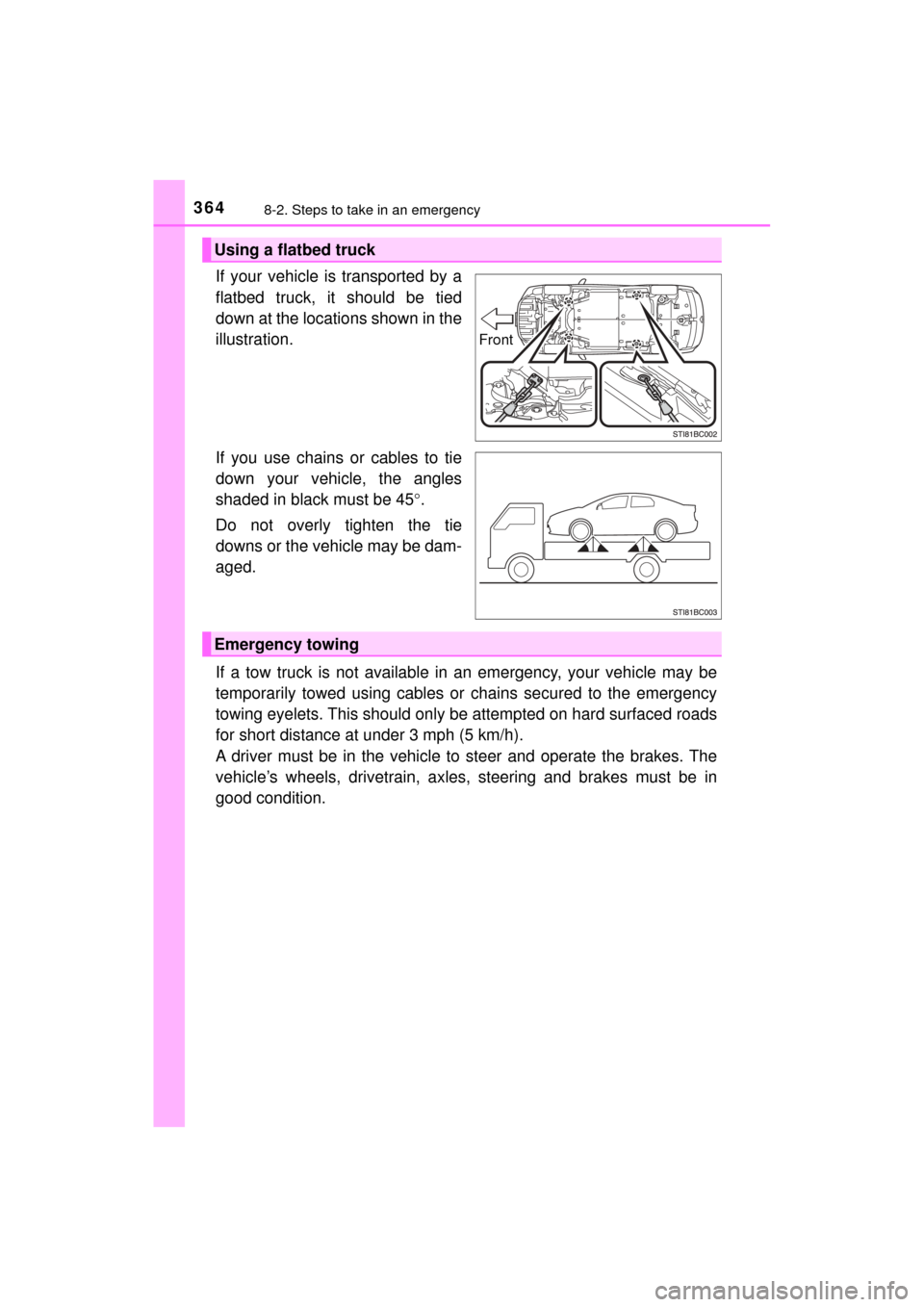 TOYOTA MIRAI 2017 1.G Owners Manual 3648-2. Steps to take in an emergency
MIRAI_OM_USA_OM62023U
If your vehicle is transported by a
flatbed truck, it should be tied
down at the locations shown in the
illustration.
If you use chains or c TOYOTA MIRAI 2017 1.G Owners Manual 3648-2. Steps to take in an emergency
MIRAI_OM_USA_OM62023U
If your vehicle is transported by a
flatbed truck, it should be tied
down at the locations shown in the
illustration.
If you use chains or c