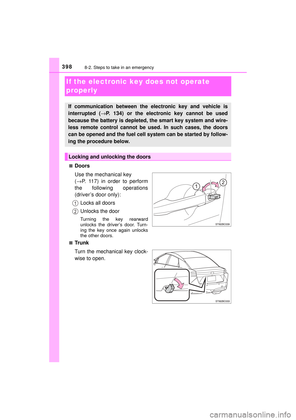 TOYOTA MIRAI 2017 1.G Owners Manual 3988-2. Steps to take in an emergency
MIRAI_OM_USA_OM62023U
If the electronic key does not operate
properly
■Doors
Use the mechanical key
(→ P. 117) in order to perform
the following operations
TOYOTA MIRAI 2017 1.G Owners Manual 3988-2. Steps to take in an emergency
MIRAI_OM_USA_OM62023U
If the electronic key does not operate
properly
■Doors
Use the mechanical key
(→ P. 117) in order to perform
the following operations