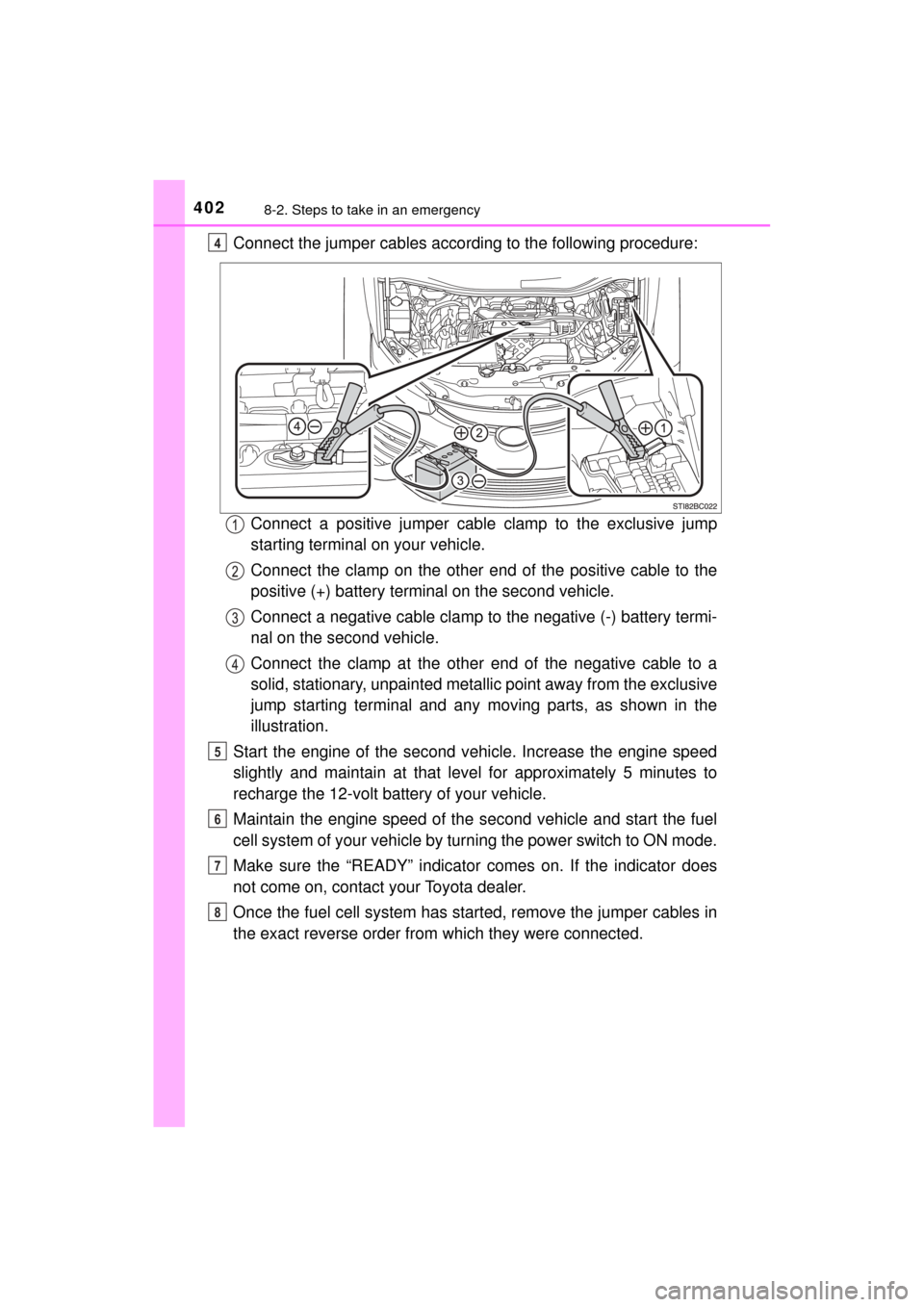 TOYOTA MIRAI 2017 1.G Owners Manual 4028-2. Steps to take in an emergency
MIRAI_OM_USA_OM62023U
Connect the jumper cables according to the following procedure:Connect a positive jumper cabl e clamp to the exclusive jump
starting termina TOYOTA MIRAI 2017 1.G Owners Manual 4028-2. Steps to take in an emergency
MIRAI_OM_USA_OM62023U
Connect the jumper cables according to the following procedure:Connect a positive jumper cabl e clamp to the exclusive jump
starting termina