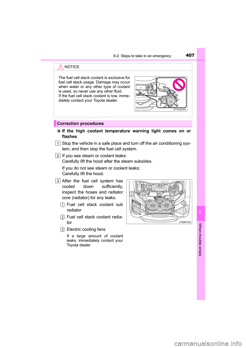 TOYOTA MIRAI 2017 1.G Owners Manual 4078-2. Steps to take in an emergency
MIRAI_OM_USA_OM62023U
8
When trouble arises
■If the high coolant temperature warning light comes on or
flashes
Stop the vehicle in a safe place and turn off the TOYOTA MIRAI 2017 1.G Owners Manual 4078-2. Steps to take in an emergency
MIRAI_OM_USA_OM62023U
8
When trouble arises
■If the high coolant temperature warning light comes on or
flashes
Stop the vehicle in a safe place and turn off the
