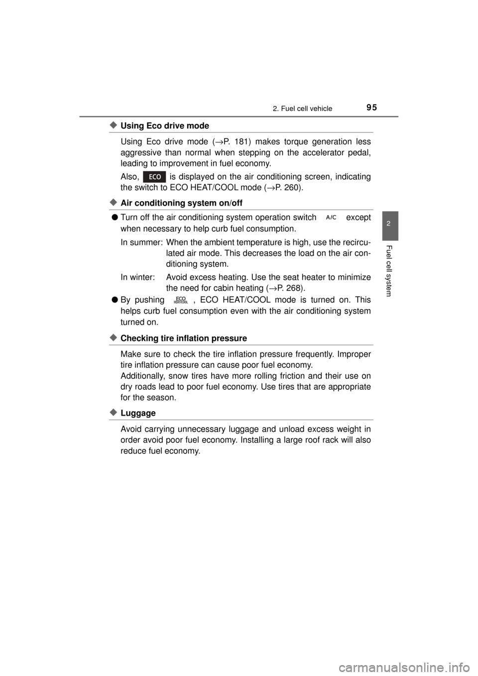 TOYOTA MIRAI 2017 1.G Owners Manual 952. Fuel cell vehicle
2
Fuel cell system
MIRAI_OM_USA_OM62023U
◆Using Eco drive mode
Using Eco drive mode (→P. 181) makes torque generation less
aggressive than normal when stepping on the accele