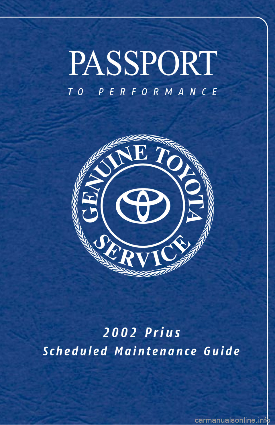 TOYOTA PRIUS 2002 1.G Scheduled Maintenance Guide PASSPORT
to performance
2002 Prius
Scheduled Maintenance Guide 