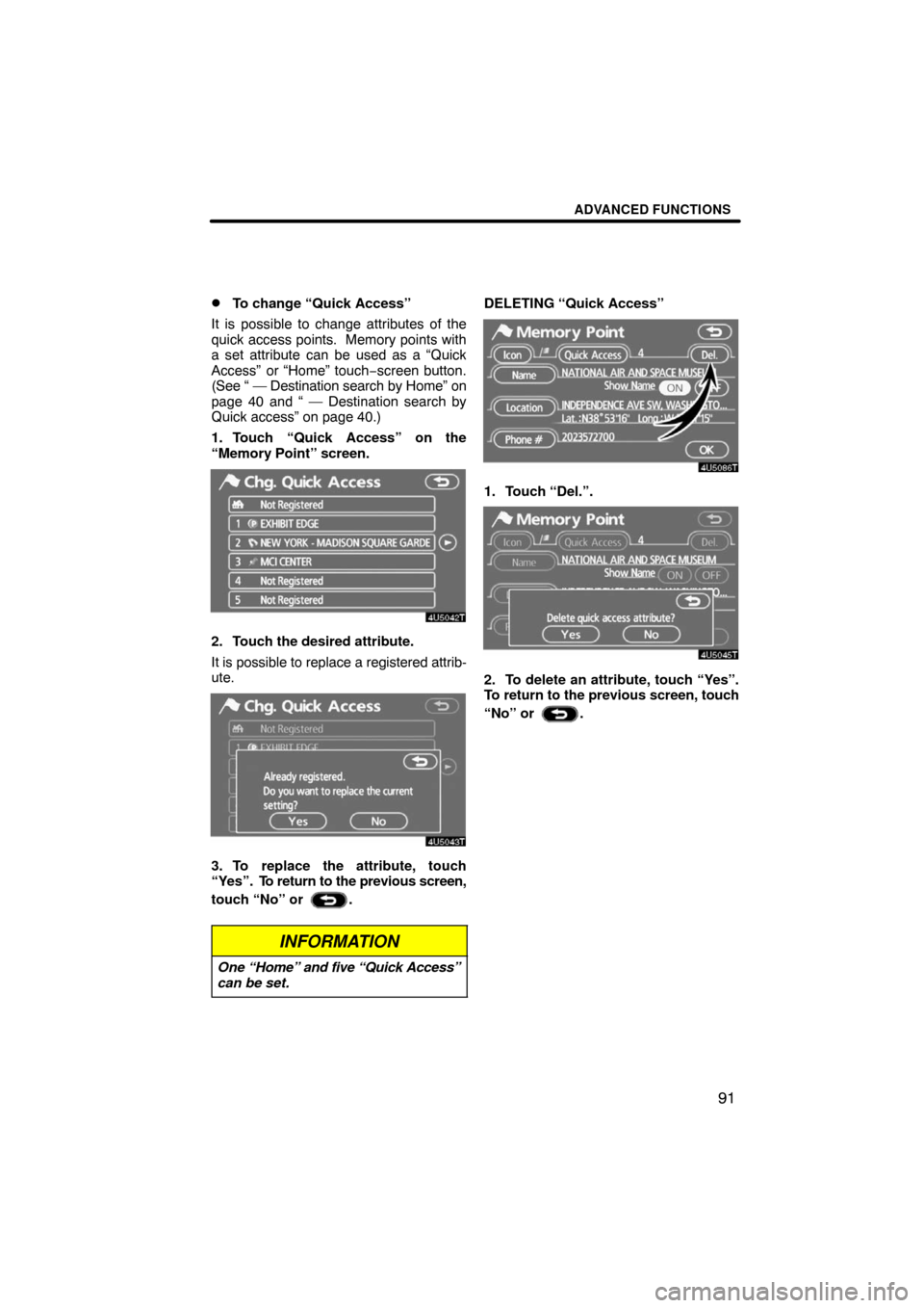 TOYOTA PRIUS 2008 2.G Navigation Manual ADVANCED FUNCTIONS
91 
To change “Quick Access”
It is possible to change attributes of the
quick access points.  Memory points with
a set attribute can be used as a “Quick
Access” or “Home