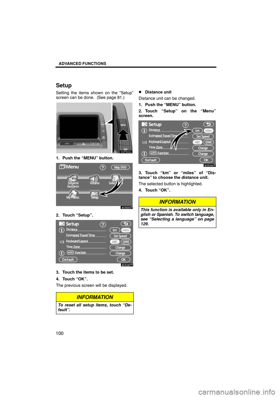 TOYOTA PRIUS 2008 2.G Navigation Manual ADVANCED FUNCTIONS
100
Setup
Setting the items shown on the “Setup”
screen can be done.  (See page 81.)
1. Push the “MENU” button.
4U5555T
2. Touch “Setup”.
3. Touch the items to be set.
4