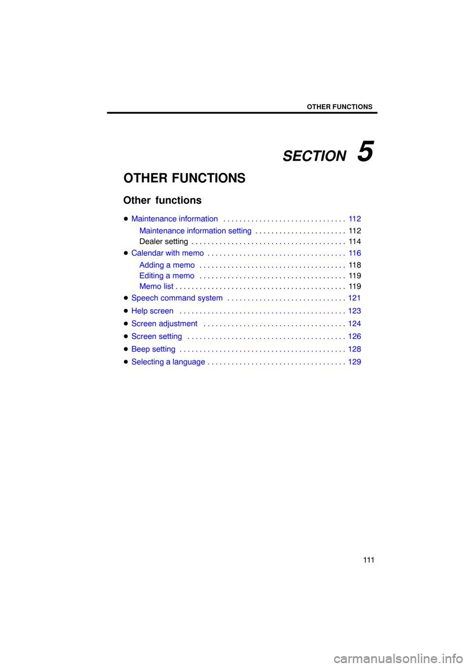 TOYOTA PRIUS 2008 2.G Navigation Manual SECTION   5
OTHER FUNCTIONS
111
OTHER FUNCTIONS
Other functions
Maintenance information 112. . . . . . . . . . . . . . . . . . . . . . . . . . . . . . . 
Maintenance information setting11 2 . . . . .