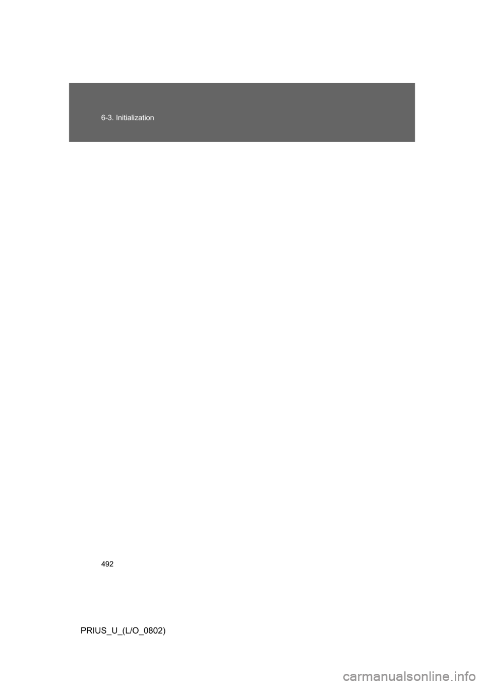 TOYOTA PRIUS 2008 2.G Owners Manual 492 6-3. Initialization
PRIUS_U_(L/O_0802) 