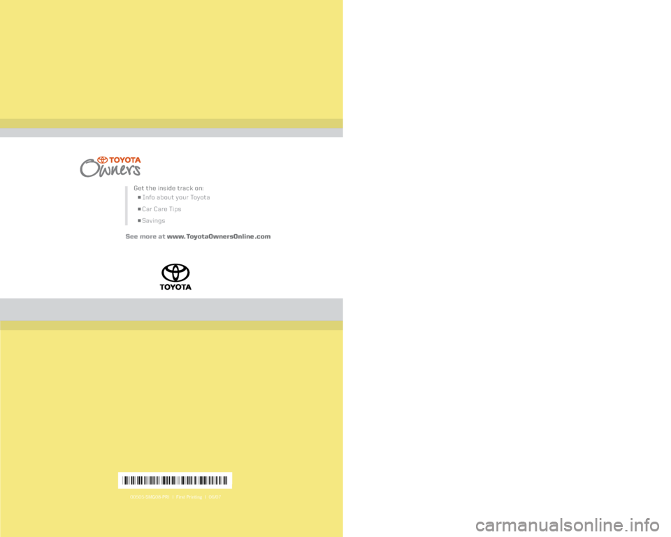 TOYOTA PRIUS 2008 2.G Scheduled Maintenance Guide
00505-SMG08-PRI | First Printing | 06/07
*00505-SMG08-PRI*
Get the inside track on:
n Info about your Toyota
n Car Care Tips
n Savings
See more at www. ToyotaOwnersOnline .com
2008
Scheduled Main TOYOTA PRIUS 2008 2.G Scheduled Maintenance Guide
00505-SMG08-PRI | First Printing | 06/07
*00505-SMG08-PRI*
Get the inside track on:
n Info about your Toyota
n Car Care Tips
n Savings
See more at www. ToyotaOwnersOnline .com
2008
Scheduled Main