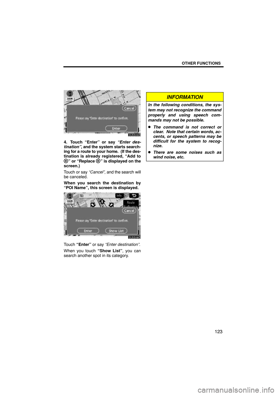 TOYOTA PRIUS 2009 2.G Navigation Manual OTHER FUNCTIONS
123
4. Touch “Enter” or say “Enter des-
tination”, and the system starts search-
ing for a route to your home.  (If the des-
tination is already registered, “Add to
” or 