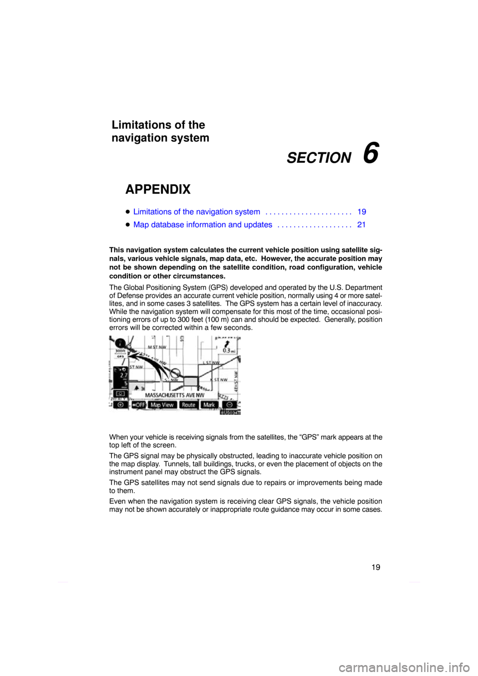 TOYOTA PRIUS 2009 2.G Navigation Manual SECTION   6
19
APPENDIX
Limitations of the navigation system 19 . . . . . . . . . . . . . . . . . . . . . . 
 Map database information and updates 21 . . . . . . . . . . . . . . . . . . . 
This navi