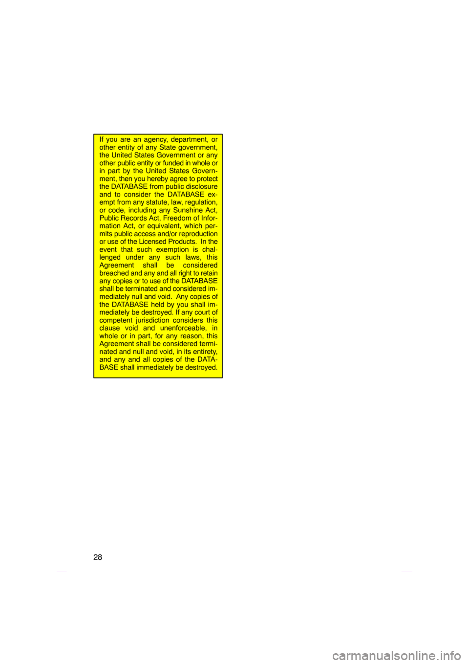 TOYOTA PRIUS 2009 2.G Navigation Manual 28
If you are an agency, department, or
other entity of any State government,
the United States Government or any
other public entity  or funded in whole or
in part by the United States Govern-
ment, 