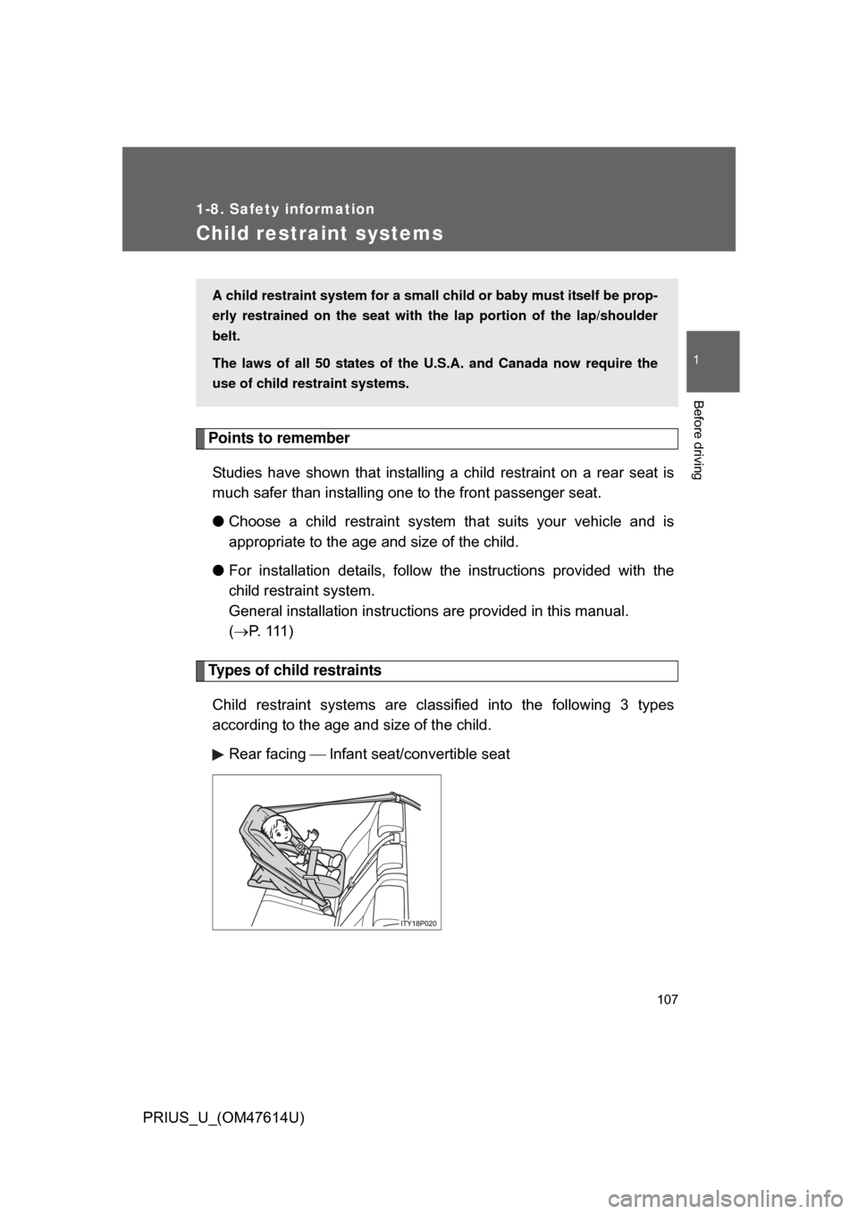 TOYOTA PRIUS 2009 2.G Owners Manual 107
1
1-8. Safety information
Before driving
PRIUS_U_(OM47614U)
Child restraint systems
Points to rememberStudies have shown that installing a child restraint on a rear seat is
much safer TOYOTA PRIUS 2009 2.G Owners Manual 107
1
1-8. Safety information
Before driving
PRIUS_U_(OM47614U)
Child restraint systems
Points to rememberStudies have shown that installing a child restraint on a rear seat is
much safer