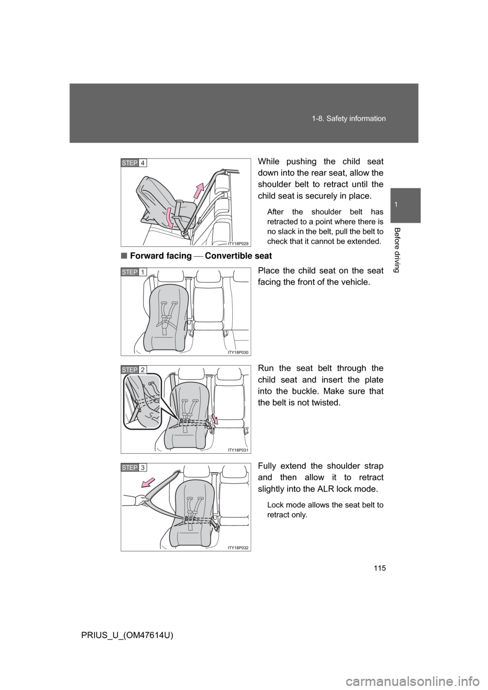 TOYOTA PRIUS 2009 2.G Owners Manual 115
1-8. Safety information
1
Before driving
PRIUS_U_(OM47614U)
While pushing the child seat
down into the rear seat, allow the
shoulder belt to retract until the
child seat is securely in pl TOYOTA PRIUS 2009 2.G Owners Manual 115
1-8. Safety information
1
Before driving
PRIUS_U_(OM47614U)
While pushing the child seat
down into the rear seat, allow the
shoulder belt to retract until the
child seat is securely in pl
