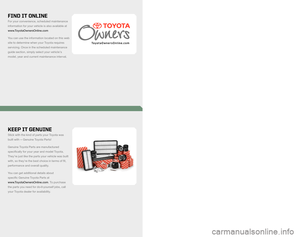 TOYOTA PRIUS 2009 2.G Scheduled Maintenance Guide KEEP IT GENUINE
Stick with the kind of parts your Toyota was
built with — Genuine Toyota Parts!
Genuine Toyota Parts are manufactured
specifically for your year and model Toyota.
They’re jus TOYOTA PRIUS 2009 2.G Scheduled Maintenance Guide KEEP IT GENUINE
Stick with the kind of parts your Toyota was
built with — Genuine Toyota Parts!
Genuine Toyota Parts are manufactured
specifically for your year and model Toyota.
They’re jus