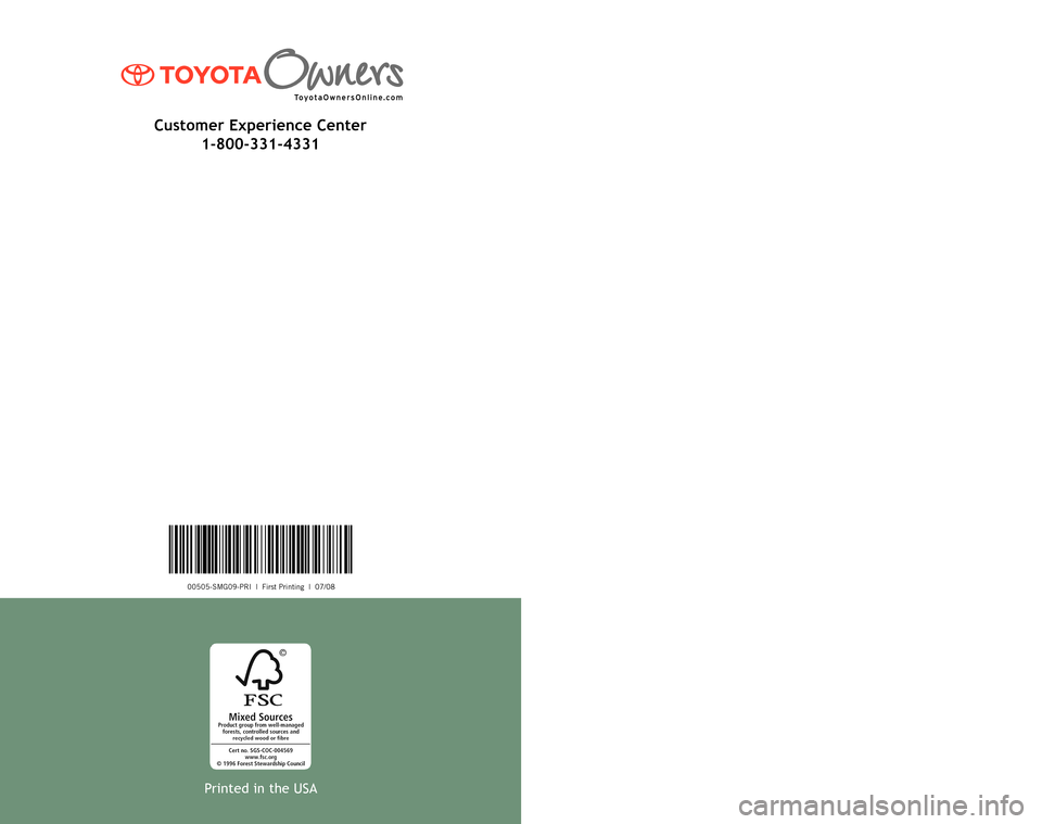 TOYOTA PRIUS 2009 2.G Scheduled Maintenance Guide 00505-SMG09-PRI  |  First Printing  |  07/08
2009
 Scheduled Maintenance Guide
Printed in the USA
Customer Experience Center
1-800-331-4331 