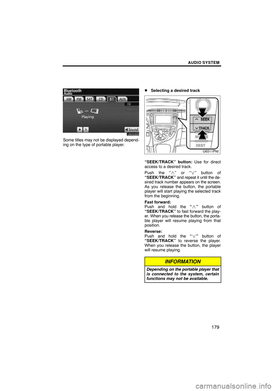 TOYOTA PRIUS 2010 3.G Navigation Manual AUDIO SYSTEM
179
Some titles may not be displayed depend-
ing on the type of portable player.
Selecting a desired track
U6011vnia
“SEEK/TRACK” button: Use for direct
access to a desired track.
Pu