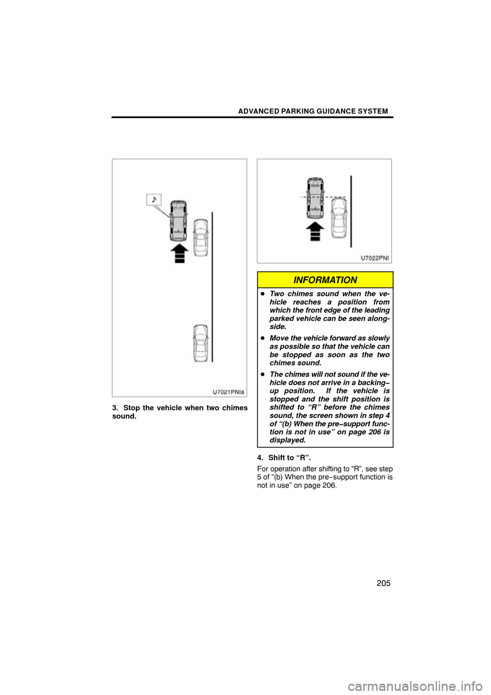 TOYOTA PRIUS 2010 3.G Navigation Manual ADVANCED PARKING GUIDANCE SYSTEM
205
3. Stop the vehicle when two chimes
sound.
INFORMATION
Two chimes sound when the ve-
hicle reaches a position from
which  the front edge of the leading
parked veh