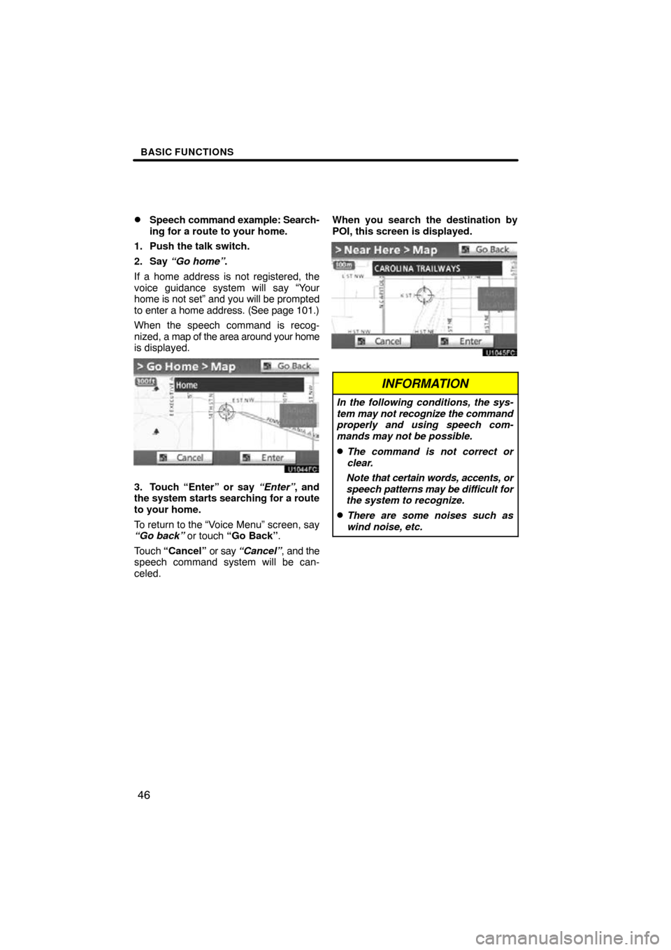 TOYOTA PRIUS 2010 3.G Navigation Manual BASIC FUNCTIONS
46

Speech 
command example: Search-
ing for a route to your home.
1. Push the talk switch.
2. Say “Go home”.
If a home address is not registered, the
voice guidance system will s