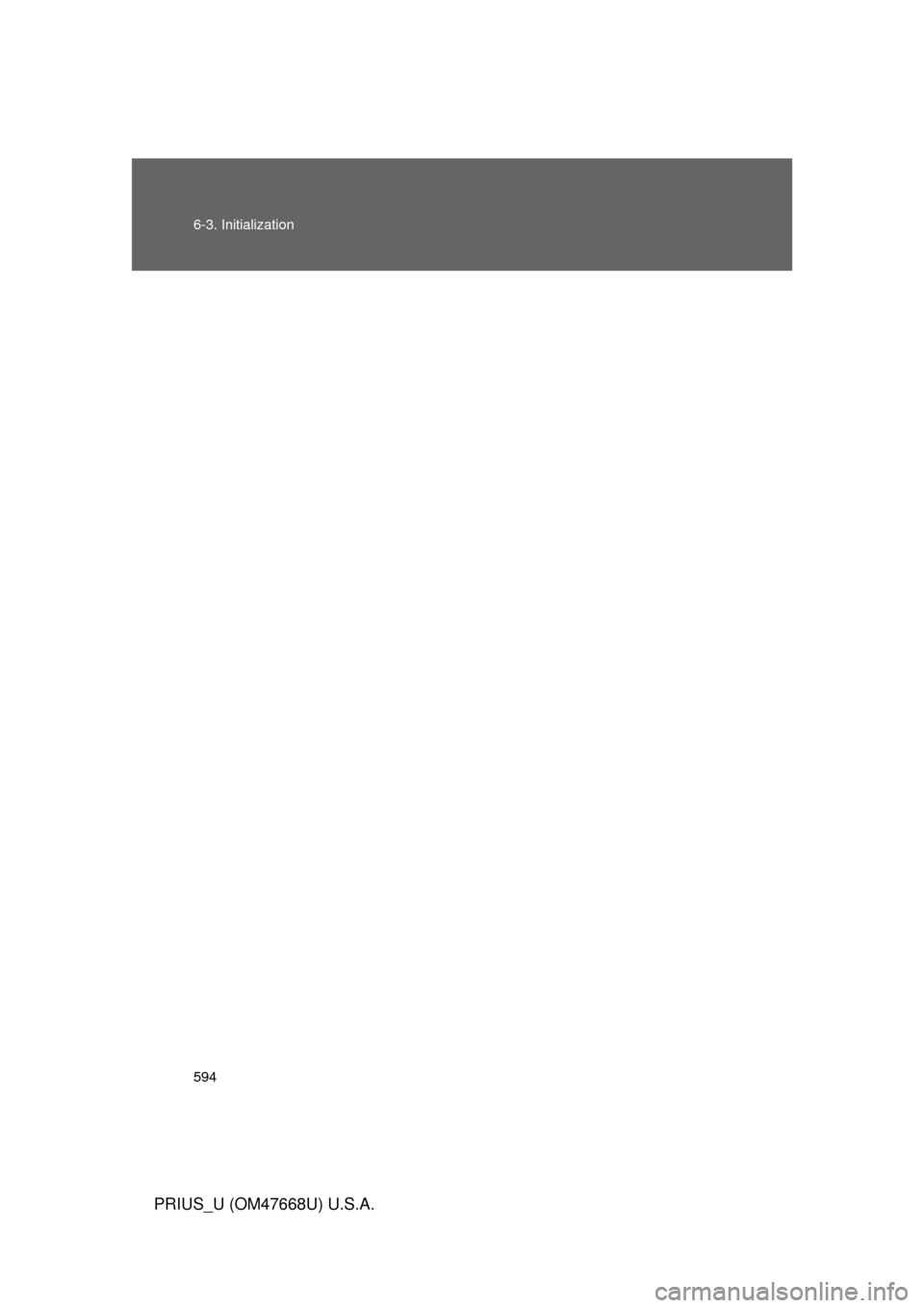 TOYOTA PRIUS 2010 3.G Owners Manual 594 6-3. Initialization
PRIUS_U (OM47668U) U.S.A. 