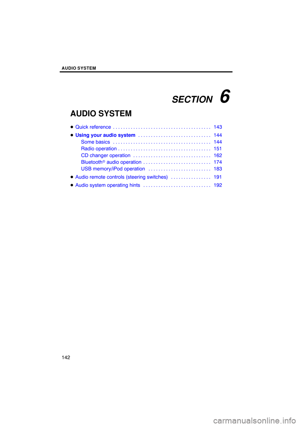 TOYOTA PRIUS 2011 3.G Navigation Manual SECTION   6
AUDIO SYSTEM
142
AUDIO SYSTEM
 Quick reference  143
. . . . . . . . . . . . . . . . . . . . . . . . . . . . . . . . . . . . .\
 . . 
 Using your audio system 144
. . . . . . . . . . . . 