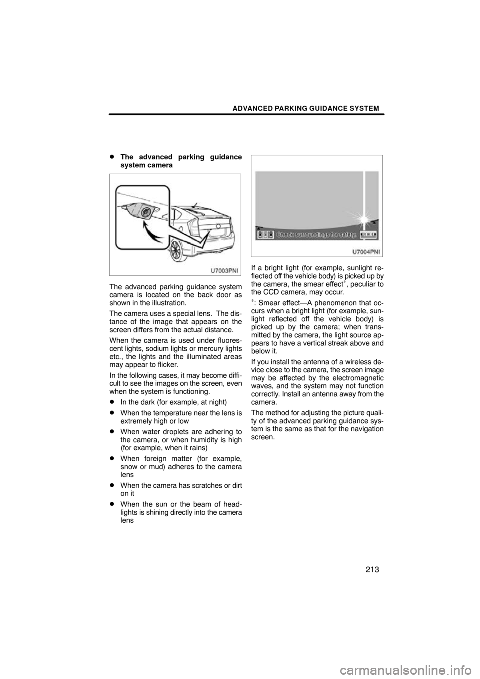 TOYOTA PRIUS 2011 3.G Navigation Manual ADVANCED PARKING GUIDANCE SYSTEM
213

The advanced parking guidance
system camera
The advanced parking guidance system
camera is located on the back door as
shown in the illustration.
The camera uses